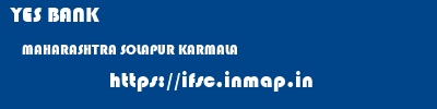 YES BANK  MAHARASHTRA SOLAPUR KARMALA   ifsc code